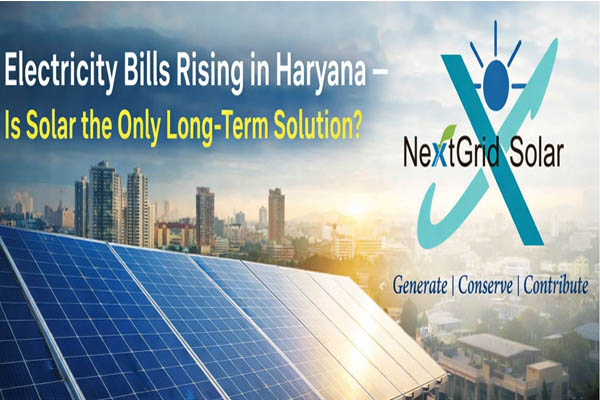 Electricity Bills Rising in Haryana – Is Solar the Only Long-Term Solution?